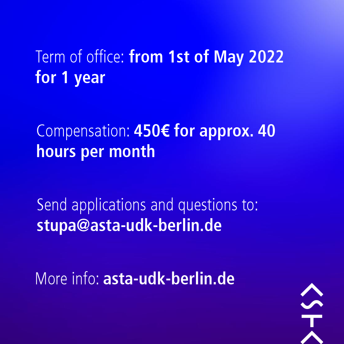 Term of office: from 1st May 2022 for 1 year. Compensation: 450€ for approx. 40 hours per month. Send applications and questions to: stupa@asta-udk-berlin.de. More info: asta-udk-berlin.de
